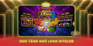 Kho Tang Ngu Long Hitclub Nam Rong Than Giu Kho Bau