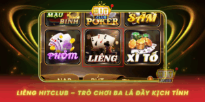 Lieng Hitclub Tro Choi Ba La Day Kich Tinh