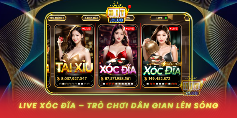Live Xoc Dia Tro Choi Dan Gian Len Song