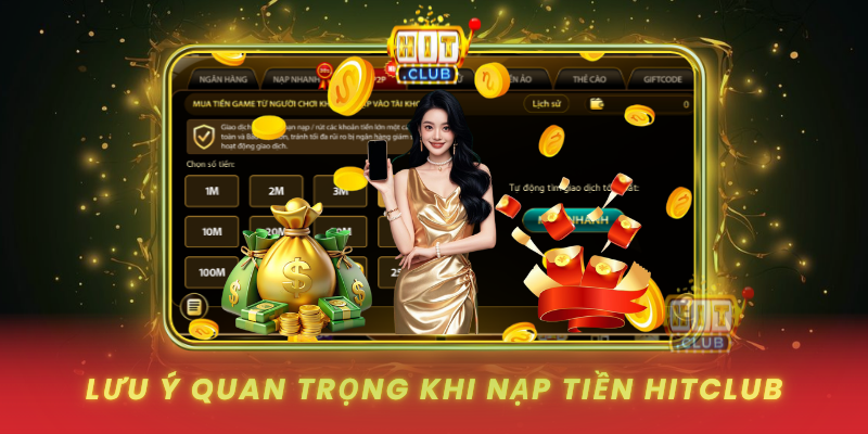Luu Y Quan Trong Khi Nap Tien Hitclub