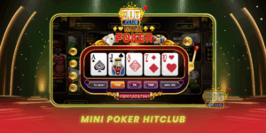 Mini Poker Hitclub Poker Nhanh Gon Day Kich Tinh