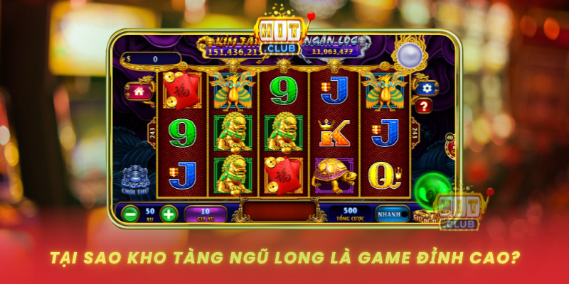 Tai Sao Kho Tang Ngu Long La Game Dinh Cao