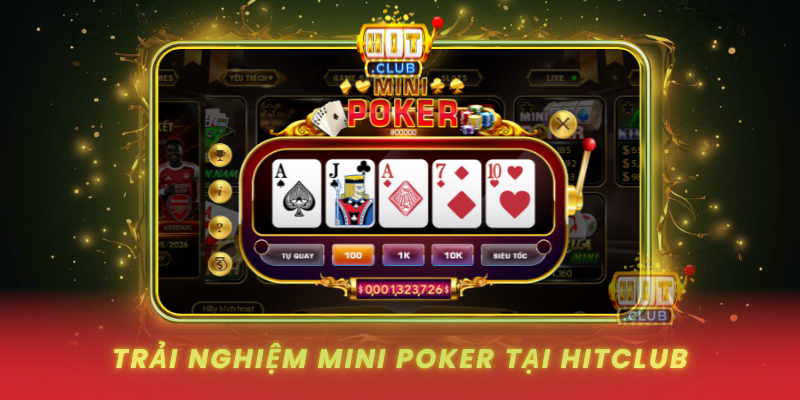 Trai Nghiem Mini Poker Tai Hitclub