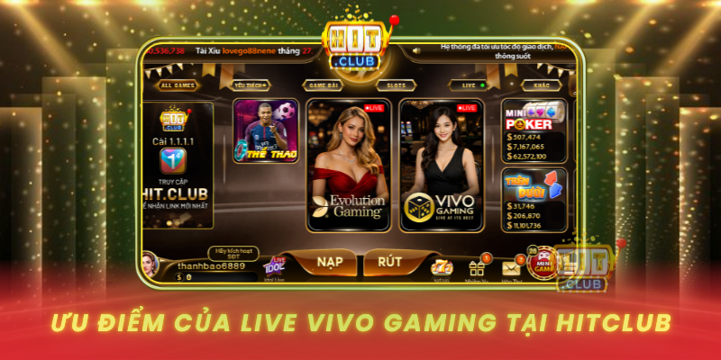 Uu Diem Cua Live Vivo Gaming Tai Hitclub
