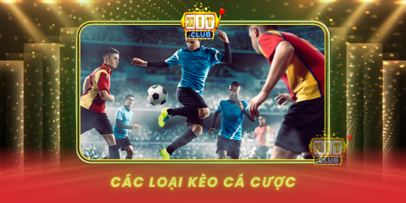 Cac Loai Keo Ca Cuoc