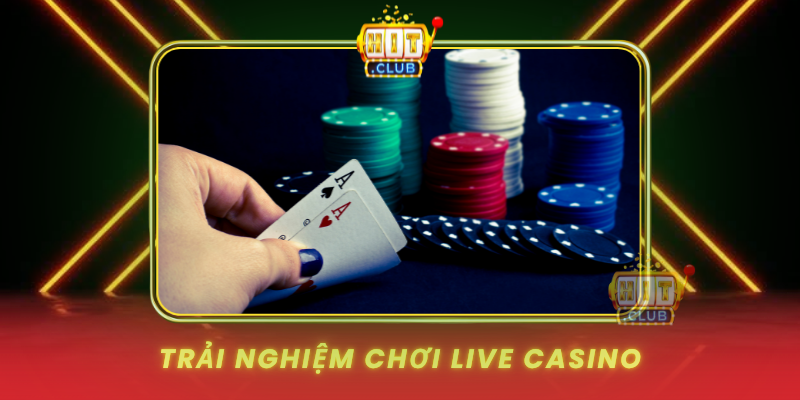 Trai Nghiem Choi Live Casino